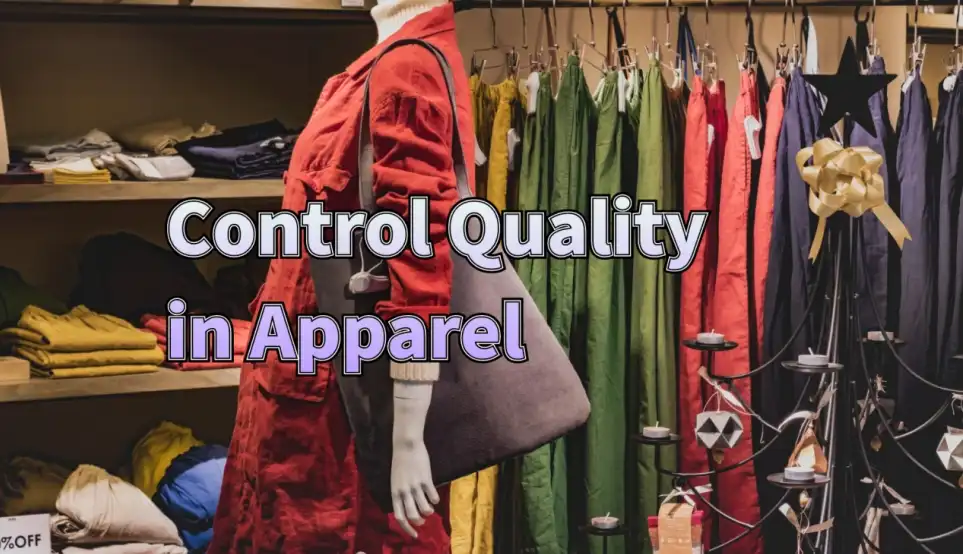 How to Control Quality in Apparel: Essential Tips for Manufacturers
